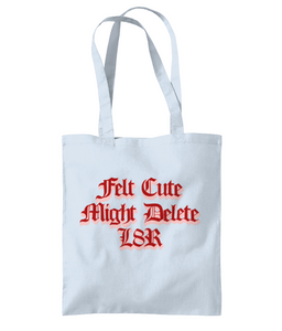 "TOTES FELT CUTE..." Available in assorted colours