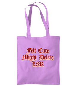 "TOTES FELT CUTE..." Available in assorted colours