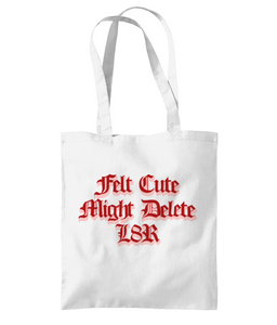 "TOTES FELT CUTE..." Available in assorted colours